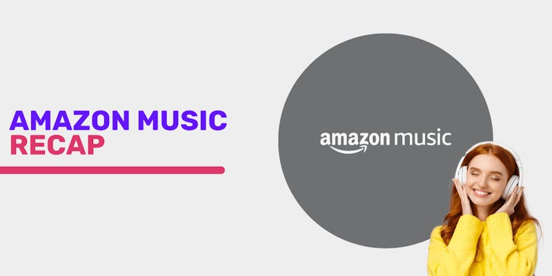 How To Get Amazon Music Recap Blogpost Cover Txt B7d8be904b ?auto=compress,format&fit=fillmax&ch=Save Data&w=800&max H=800